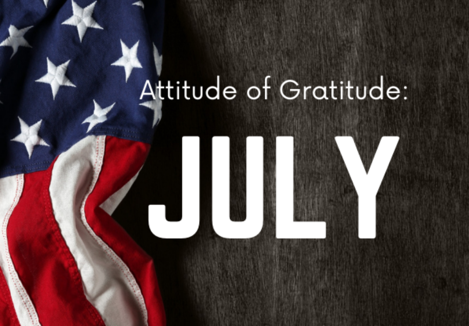Attitude of Gratitude: July